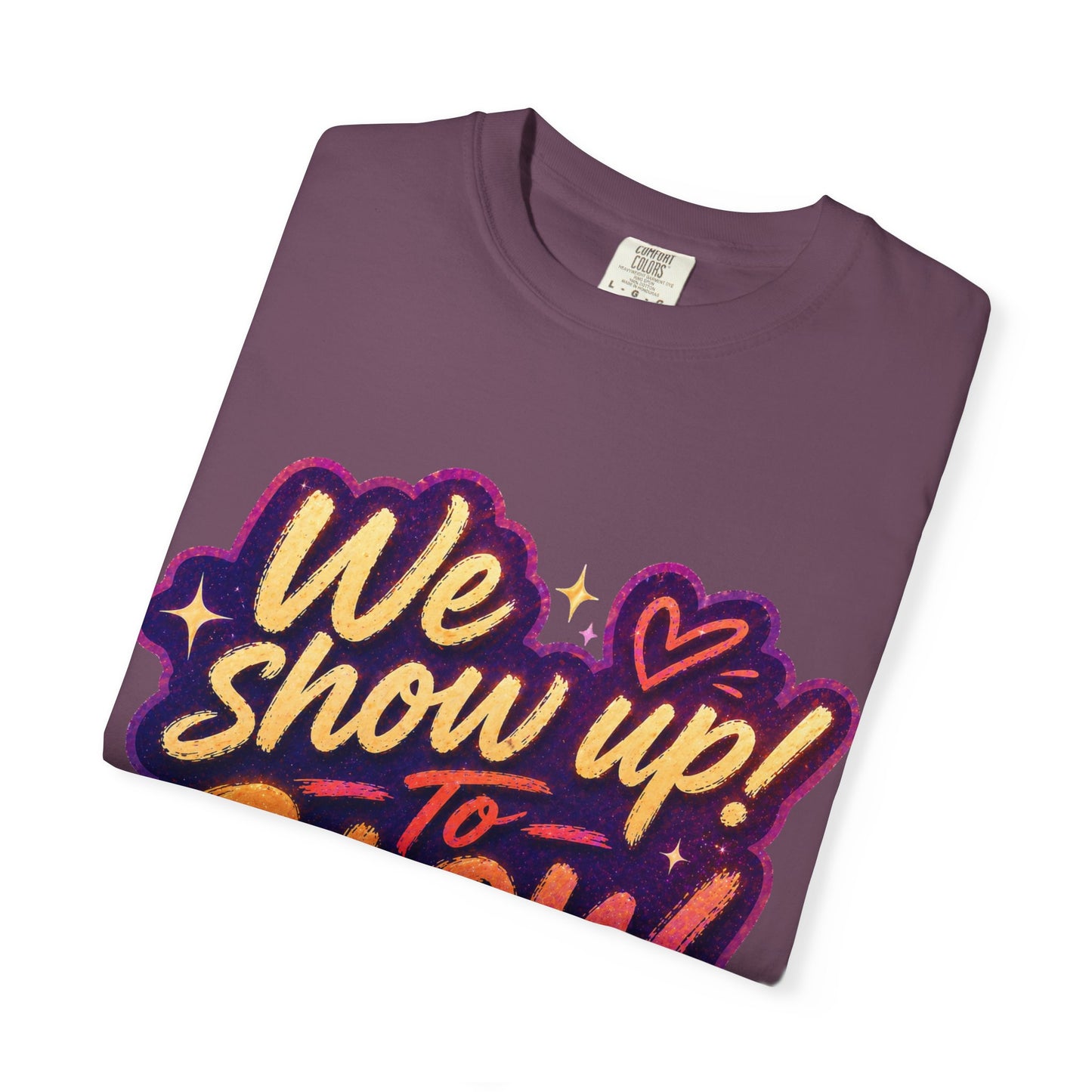 Show Up → Glow Up Tee