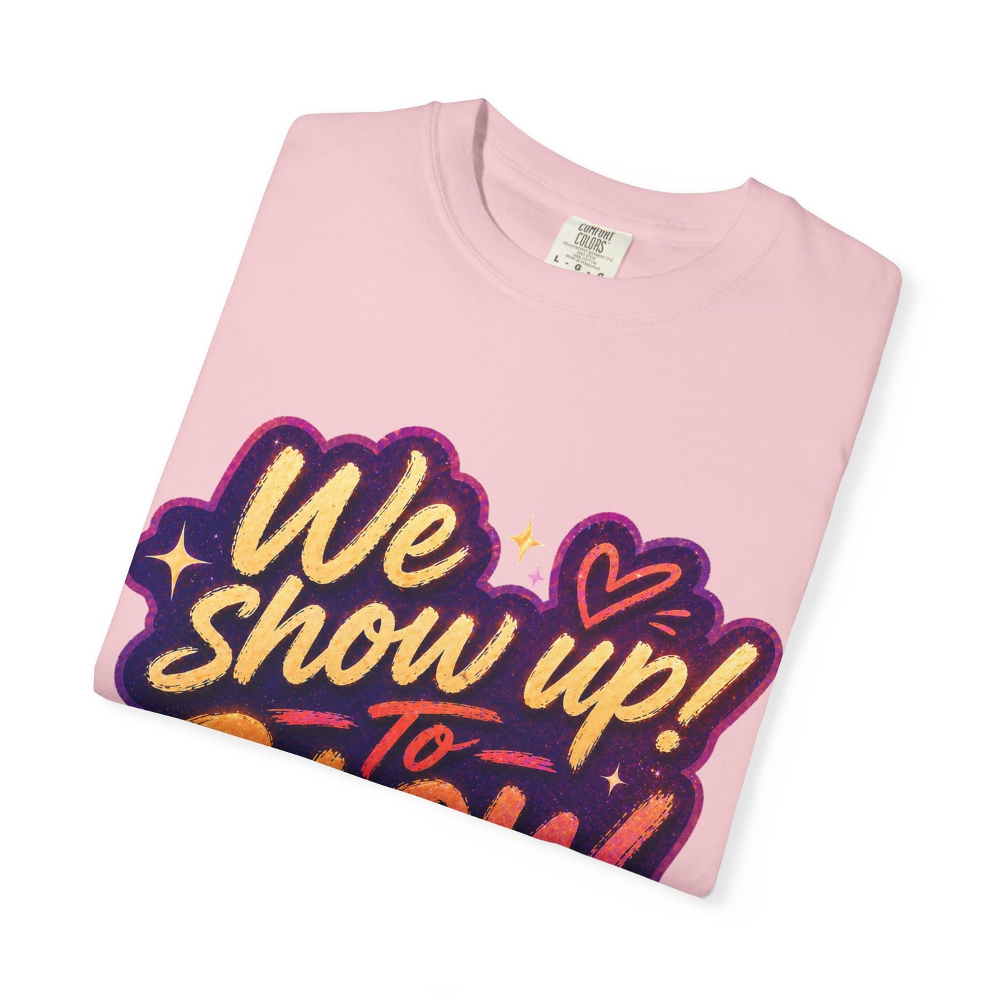 Show Up → Glow Up Tee