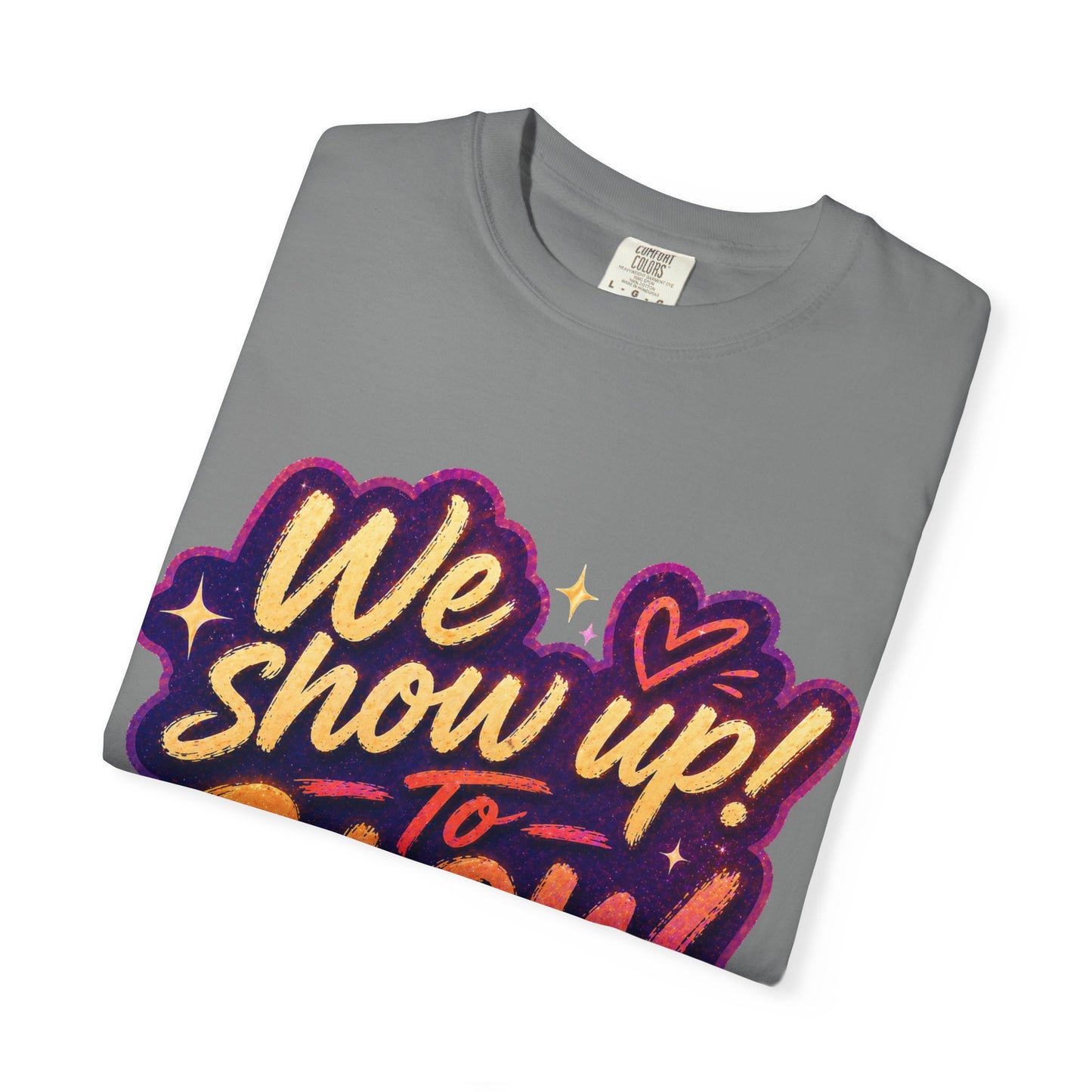Show Up → Glow Up Tee