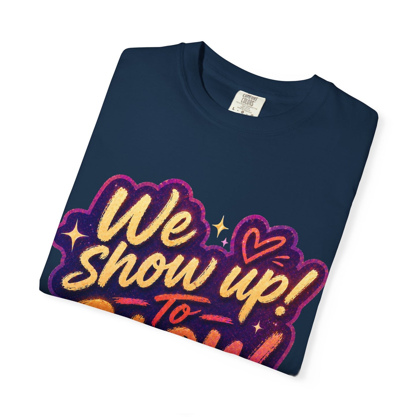 Show Up → Glow Up Tee