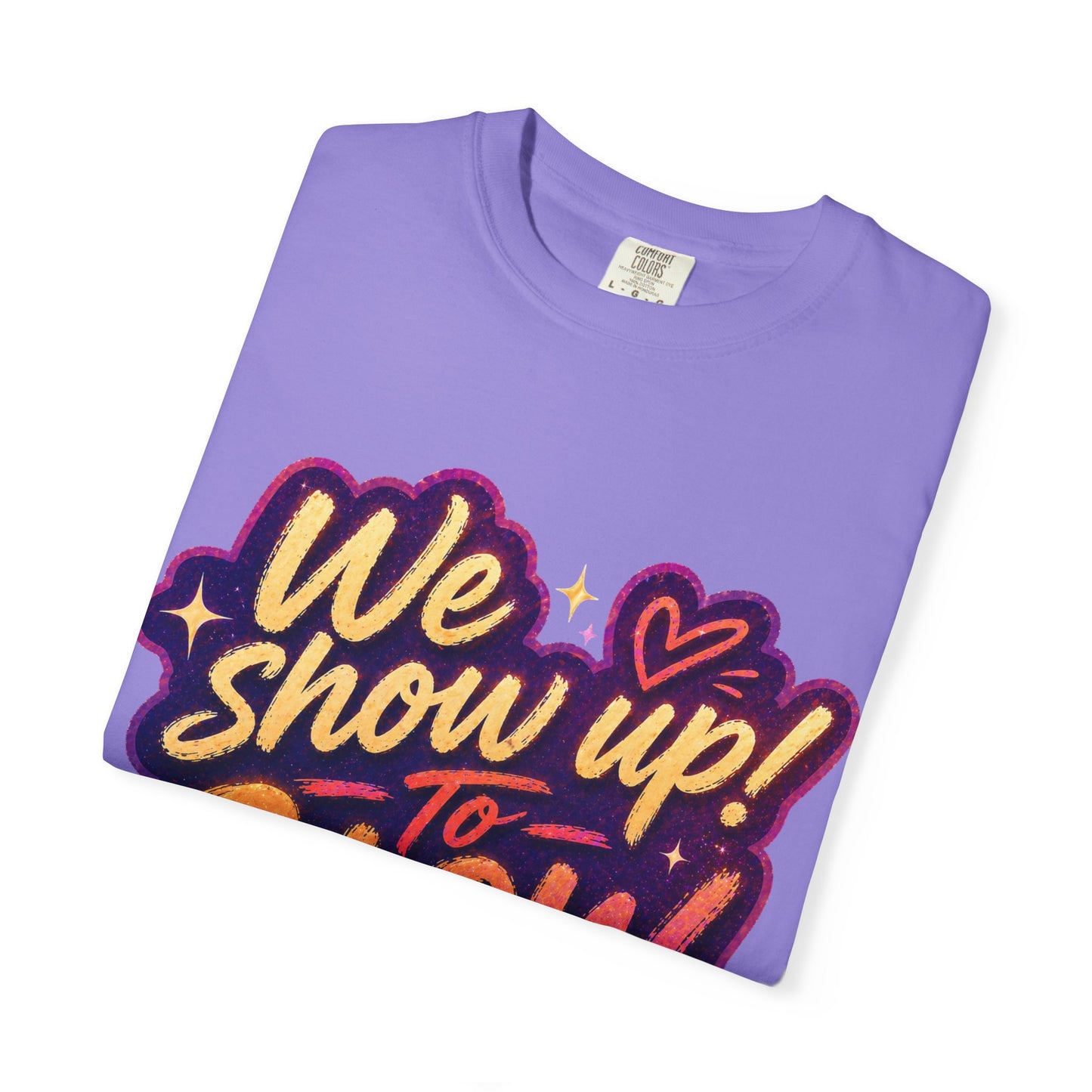 Show Up → Glow Up Tee