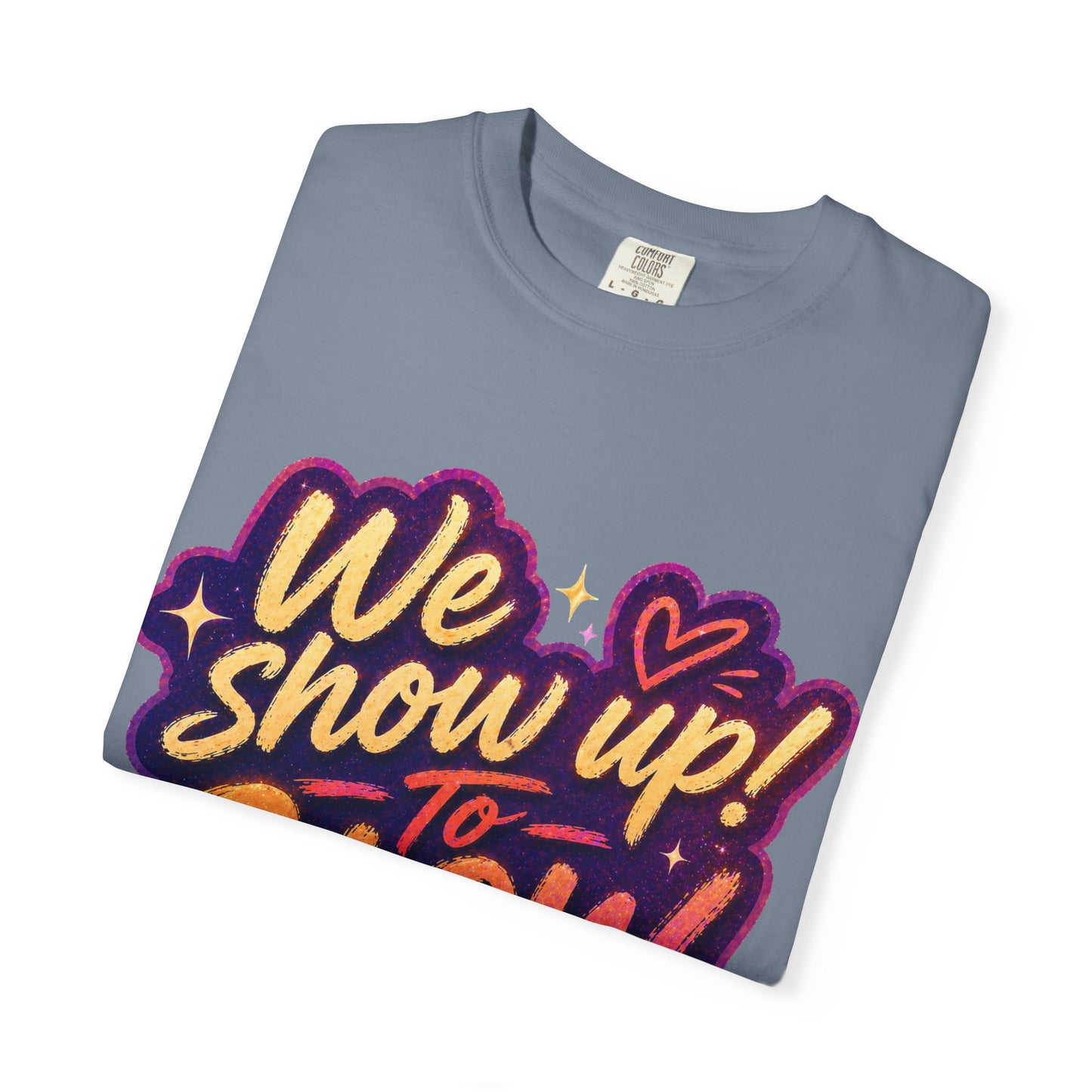 Show Up → Glow Up Tee