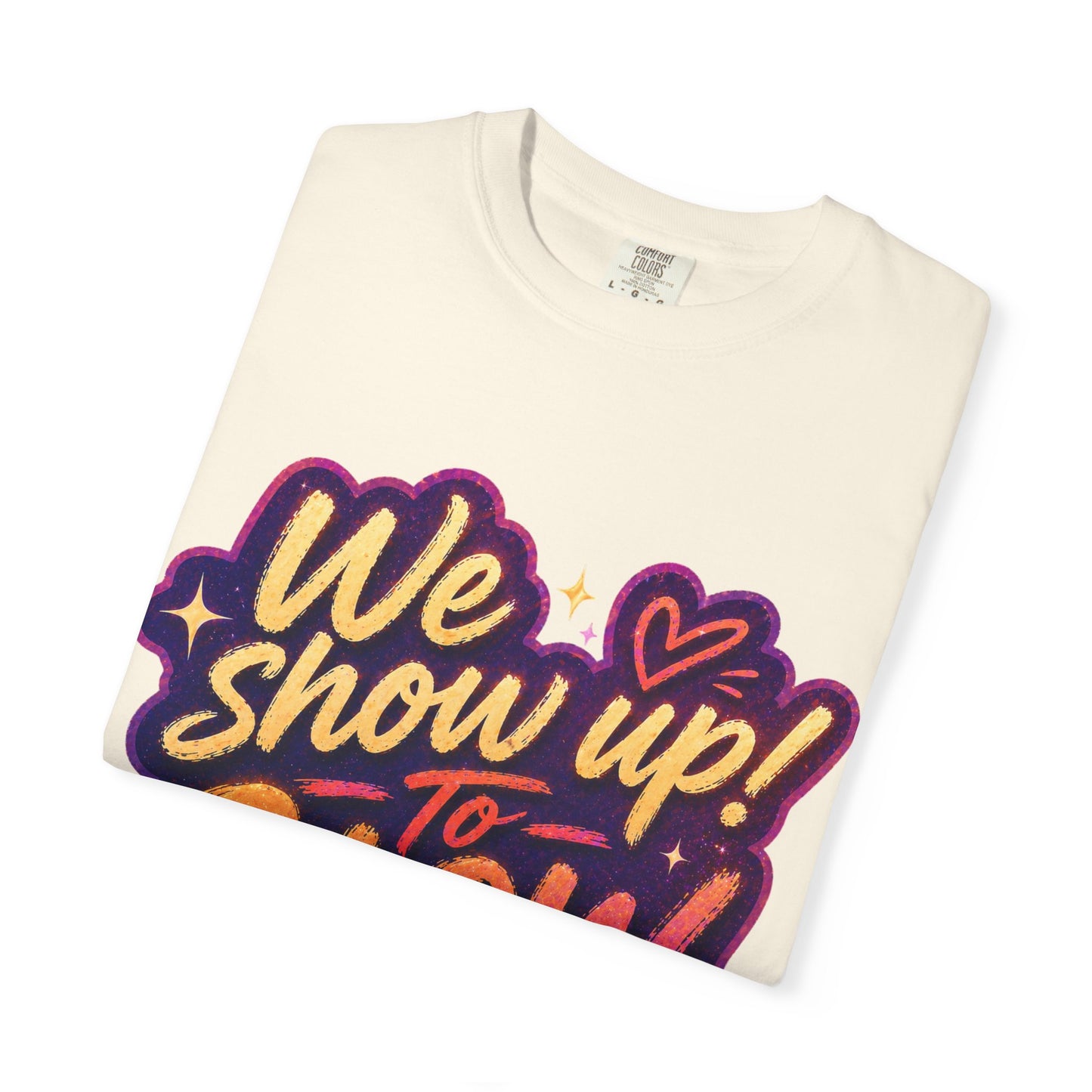 Show Up → Glow Up Tee