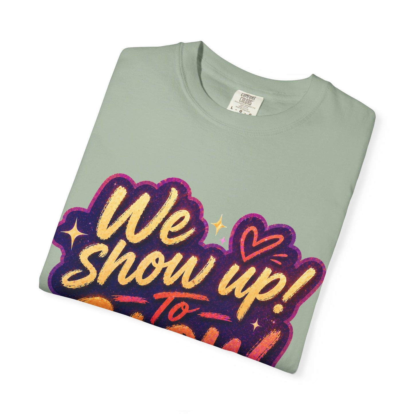 Show Up → Glow Up Tee