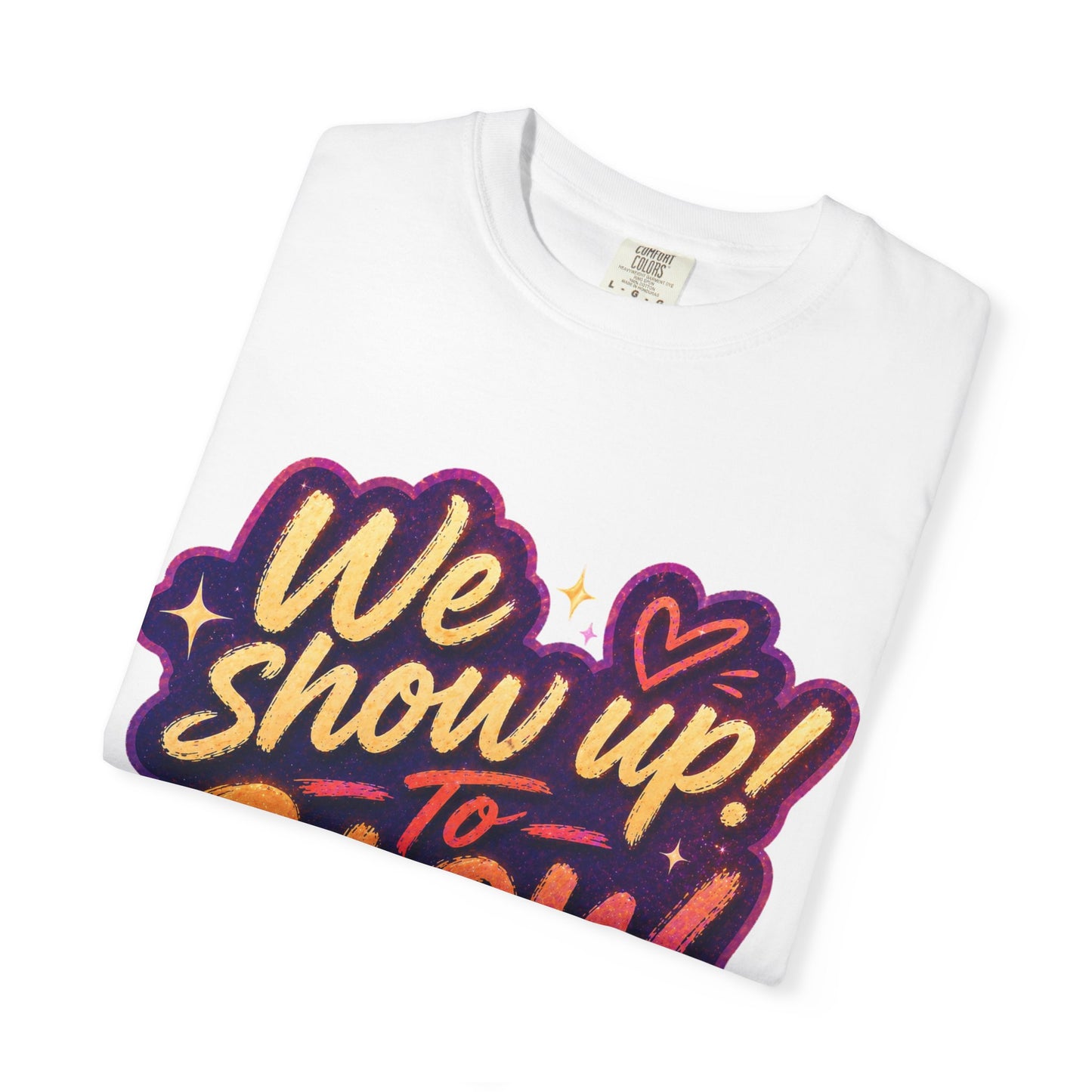 Show Up → Glow Up Tee