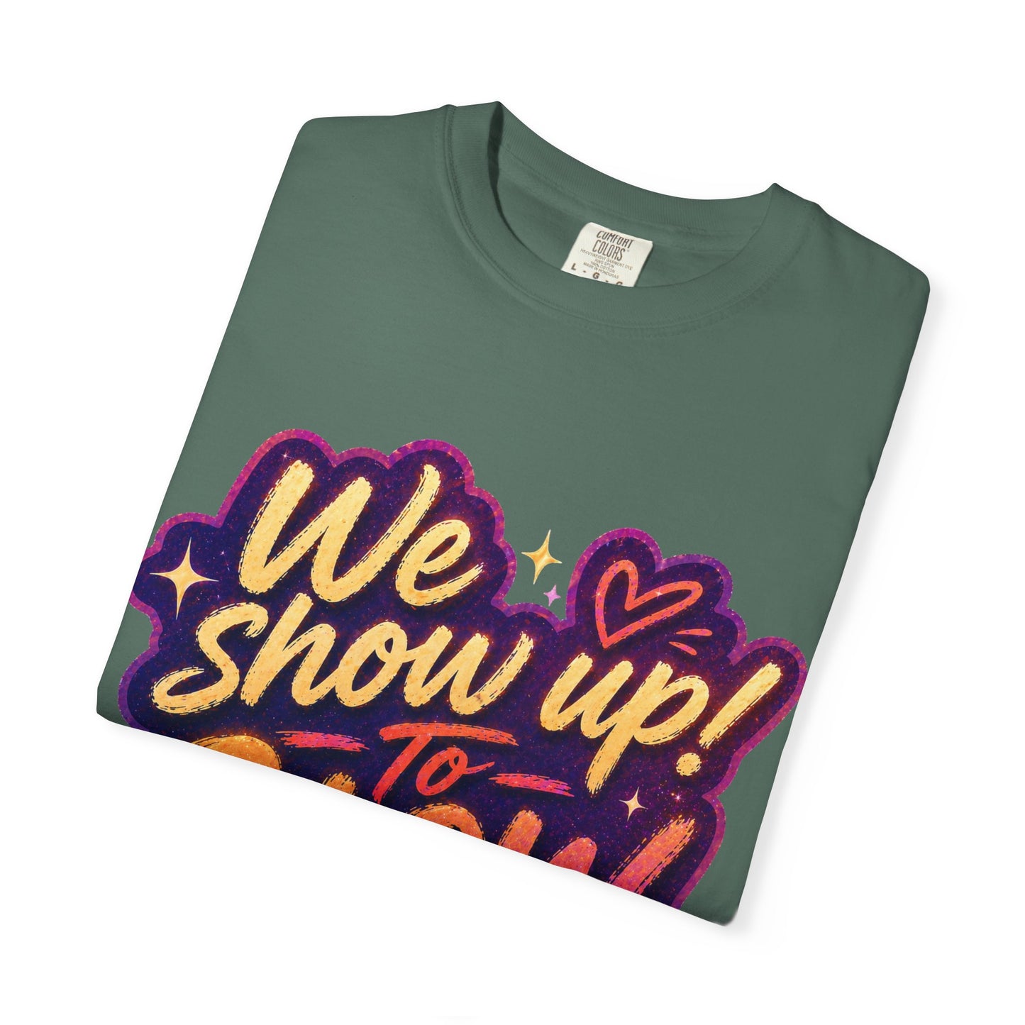 Show Up → Glow Up Tee