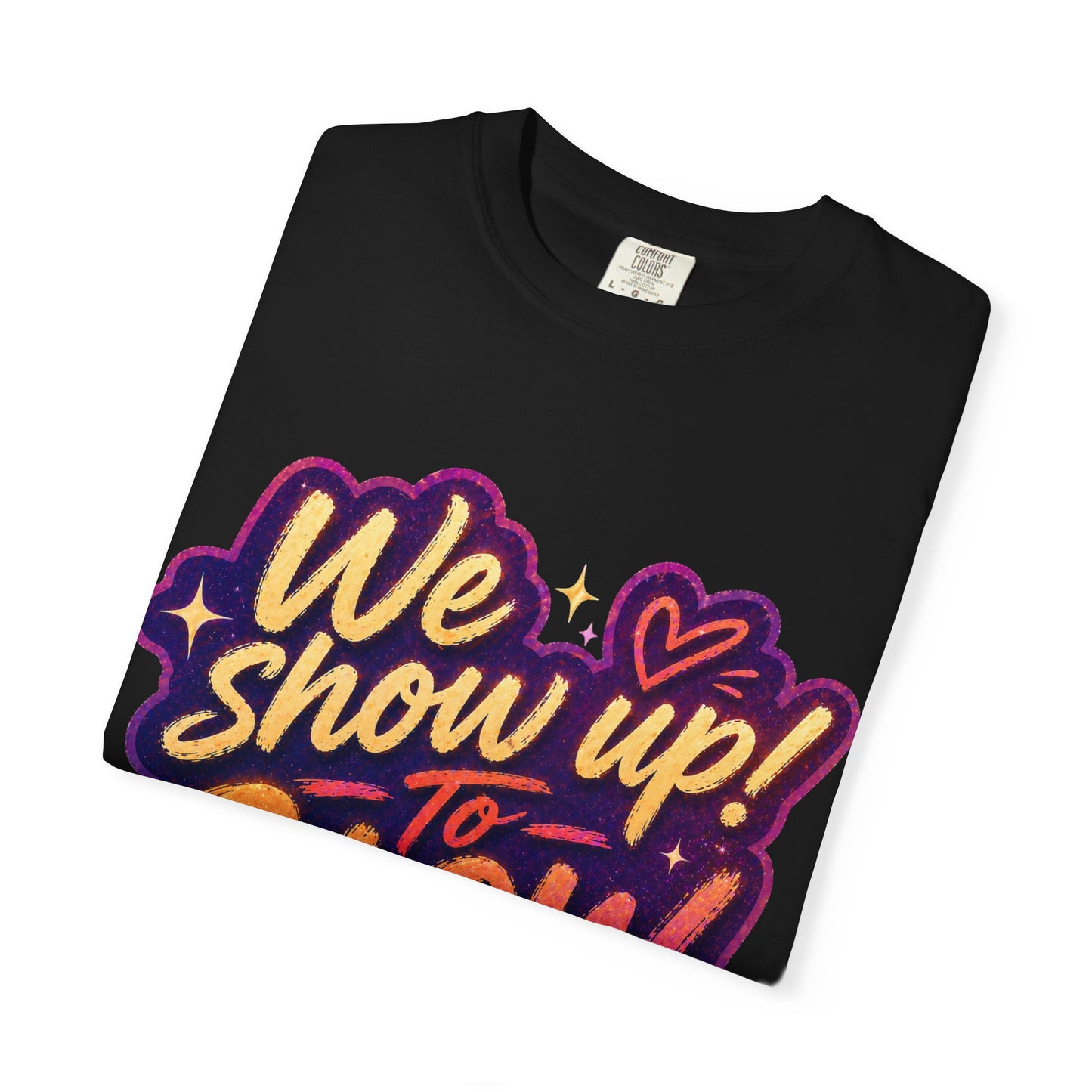 Show Up → Glow Up Tee