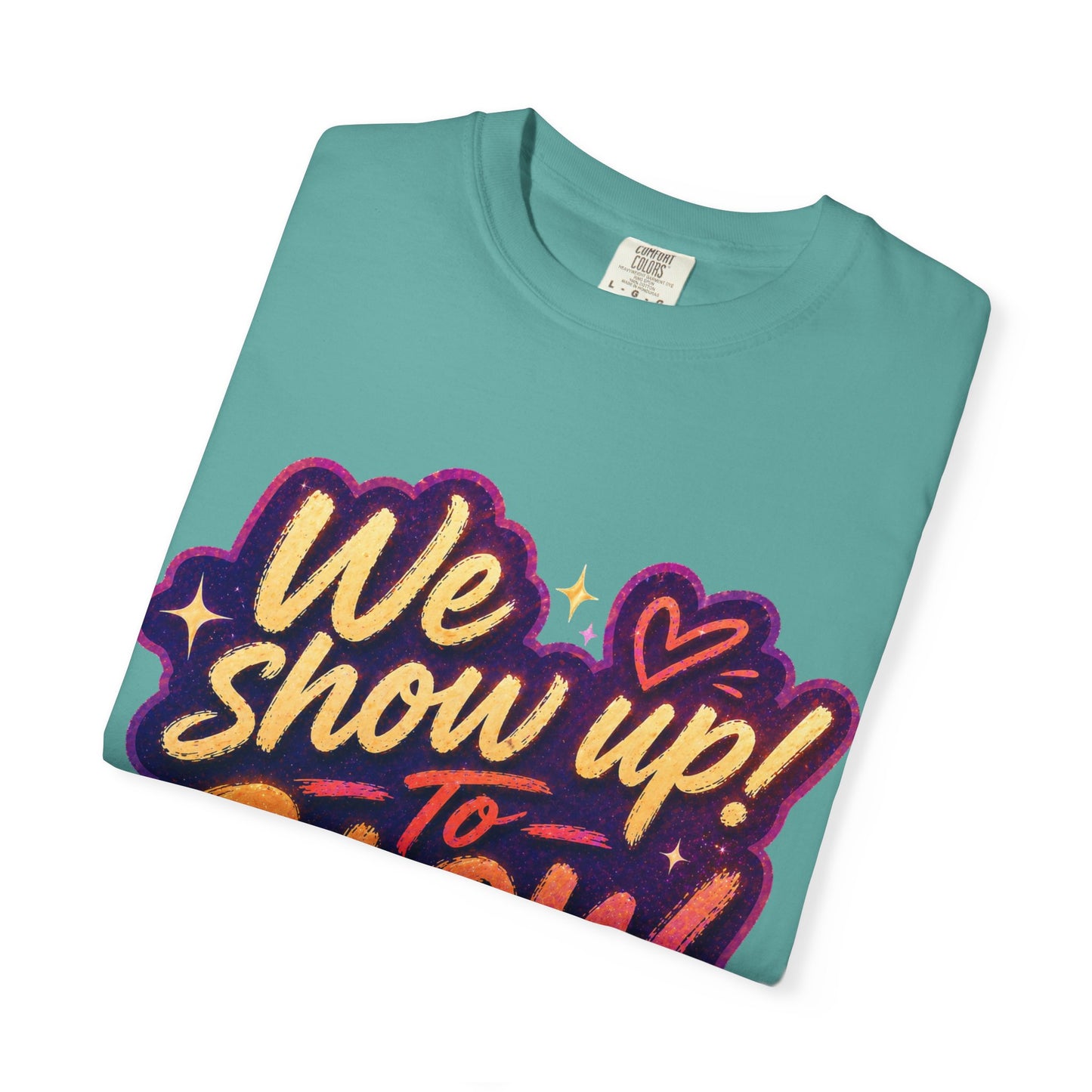 Show Up → Glow Up Tee