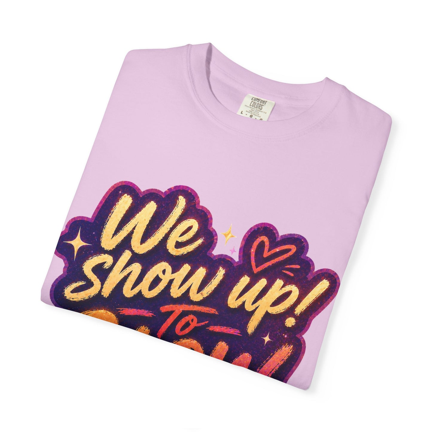 Show Up → Glow Up Tee